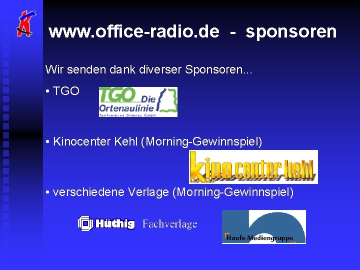 www. office-radio. de - sponsoren Wir senden dank diverser Sponsoren. . . • TGO