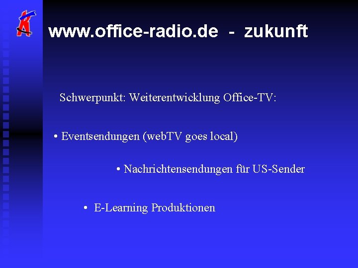 www. office-radio. de - zukunft Schwerpunkt: Weiterentwicklung Office-TV: • Eventsendungen (web. TV goes local)