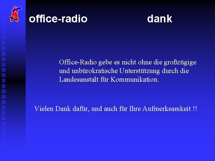 office-radio dank Office-Radio gebe es nicht ohne die großzügige und unbürokratische Unterstützung durch die