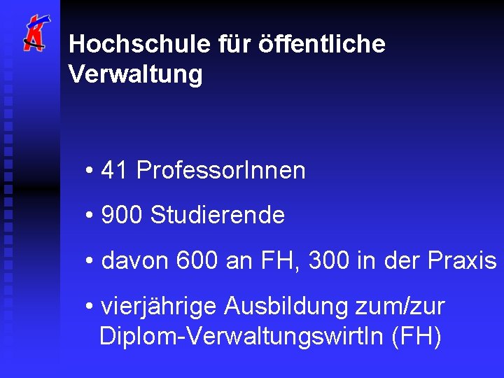 Hochschule für öffentliche Verwaltung • 41 Professor. Innen • 900 Studierende • davon 600