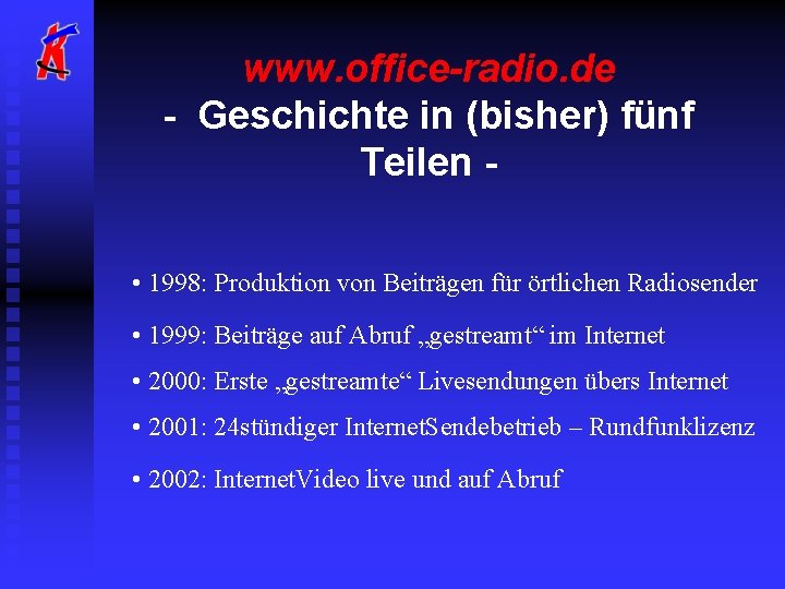 www. office-radio. de - Geschichte in (bisher) fünf Teilen • 1998: Produktion von Beiträgen