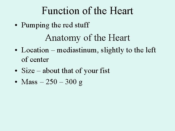 Function of the Heart • Pumping the red stuff Anatomy of the Heart • Function of the Heart • Pumping the red stuff Anatomy of the Heart •