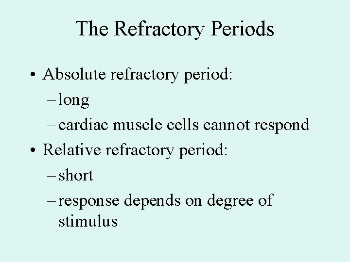 The Refractory Periods • Absolute refractory period: – long – cardiac muscle cells cannot The Refractory Periods • Absolute refractory period: – long – cardiac muscle cells cannot