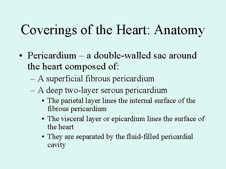 Coverings of the Heart: Anatomy • Pericardium – a double-walled sac around the heart Coverings of the Heart: Anatomy • Pericardium – a double-walled sac around the heart