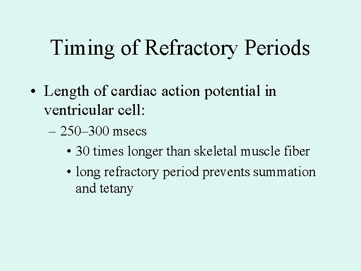 Timing of Refractory Periods • Length of cardiac action potential in ventricular cell: – Timing of Refractory Periods • Length of cardiac action potential in ventricular cell: –