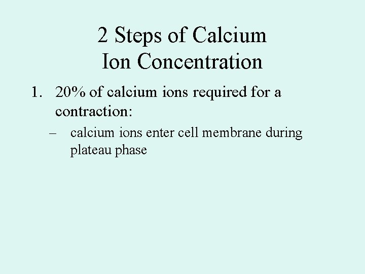 2 Steps of Calcium Ion Concentration 1. 20% of calcium ions required for a 2 Steps of Calcium Ion Concentration 1. 20% of calcium ions required for a