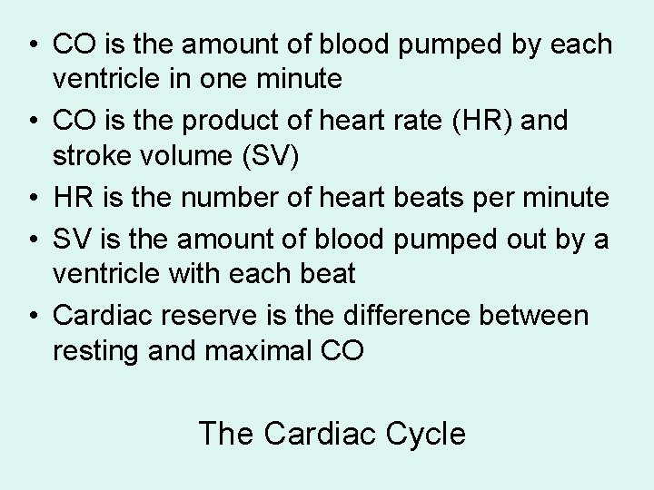 • CO is the amount of blood pumped by each ventricle in one • CO is the amount of blood pumped by each ventricle in one