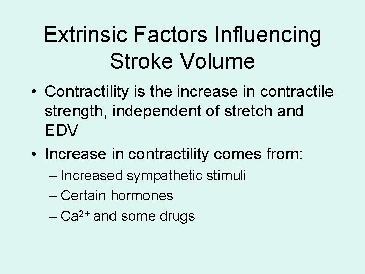 Extrinsic Factors Influencing Stroke Volume • Contractility is the increase in contractile strength, independent Extrinsic Factors Influencing Stroke Volume • Contractility is the increase in contractile strength, independent