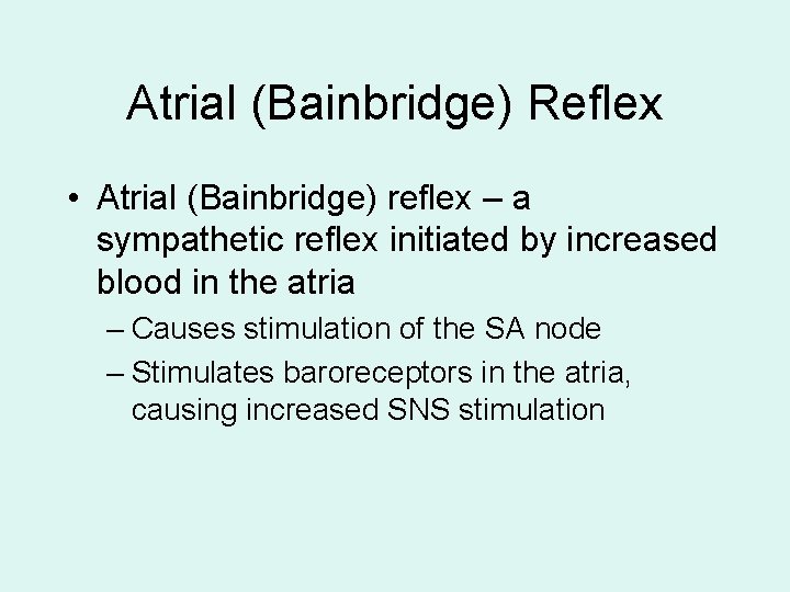 Atrial (Bainbridge) Reflex • Atrial (Bainbridge) reflex – a sympathetic reflex initiated by increased Atrial (Bainbridge) Reflex • Atrial (Bainbridge) reflex – a sympathetic reflex initiated by increased