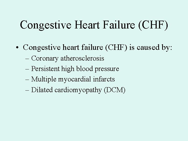 Congestive Heart Failure (CHF) • Congestive heart failure (CHF) is caused by: – Coronary Congestive Heart Failure (CHF) • Congestive heart failure (CHF) is caused by: – Coronary
