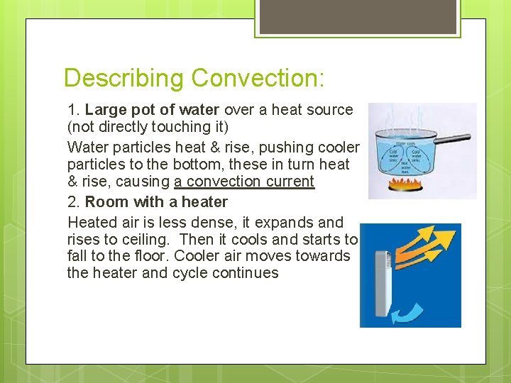 Describing Convection: 1. Large pot of water over a heat source (not directly touching