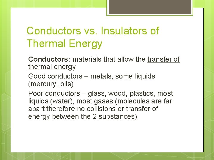 Conductors vs. Insulators of Thermal Energy Conductors: materials that allow the transfer of thermal