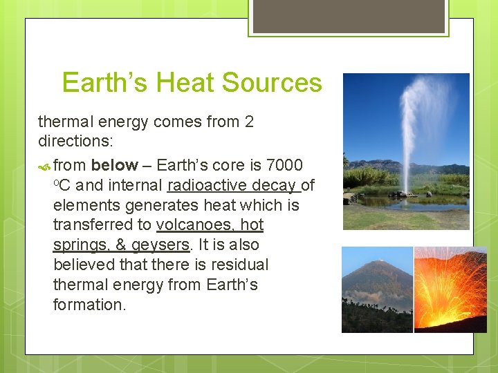 Earth’s Heat Sources thermal energy comes from 2 directions: from below – Earth’s core