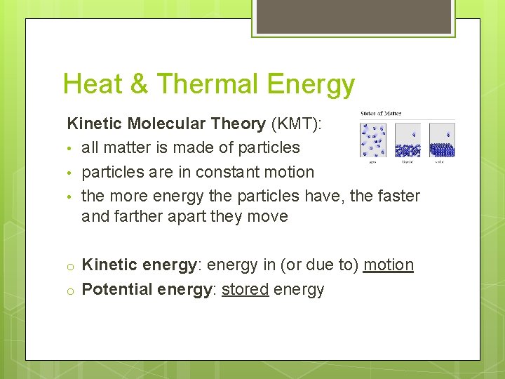 Heat & Thermal Energy Kinetic Molecular Theory (KMT): • all matter is made of