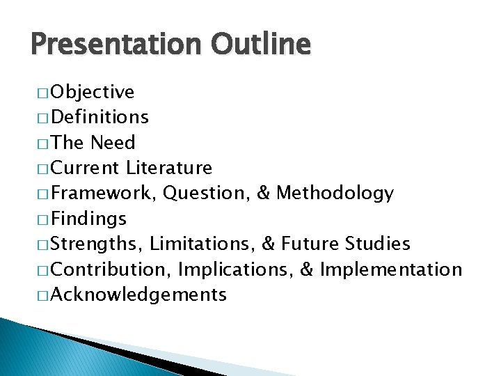 Presentation Outline � Objective � Definitions � The Need � Current Literature � Framework,