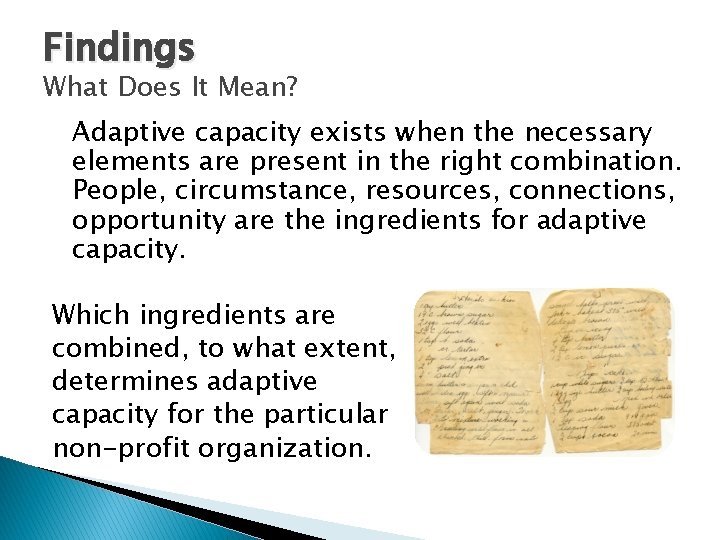 Findings What Does It Mean? Adaptive capacity exists when the necessary elements are present