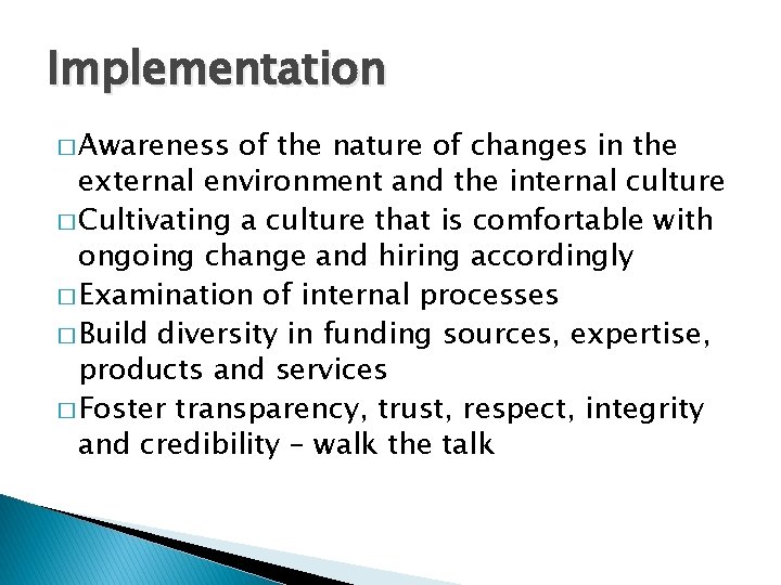 Implementation � Awareness of the nature of changes in the external environment and the