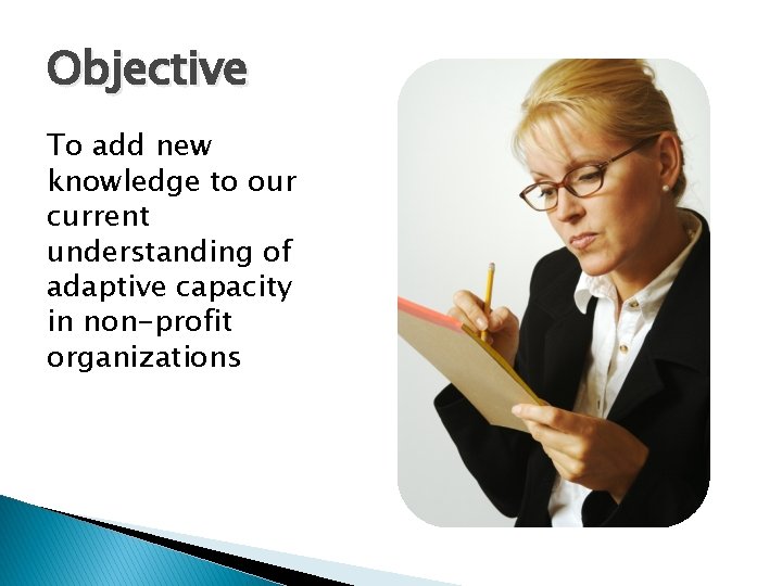 Objective To add new knowledge to our current understanding of adaptive capacity in non-profit
