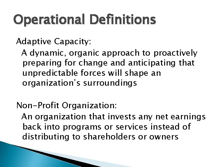 Operational Definitions Adaptive Capacity: A dynamic, organic approach to proactively preparing for change and