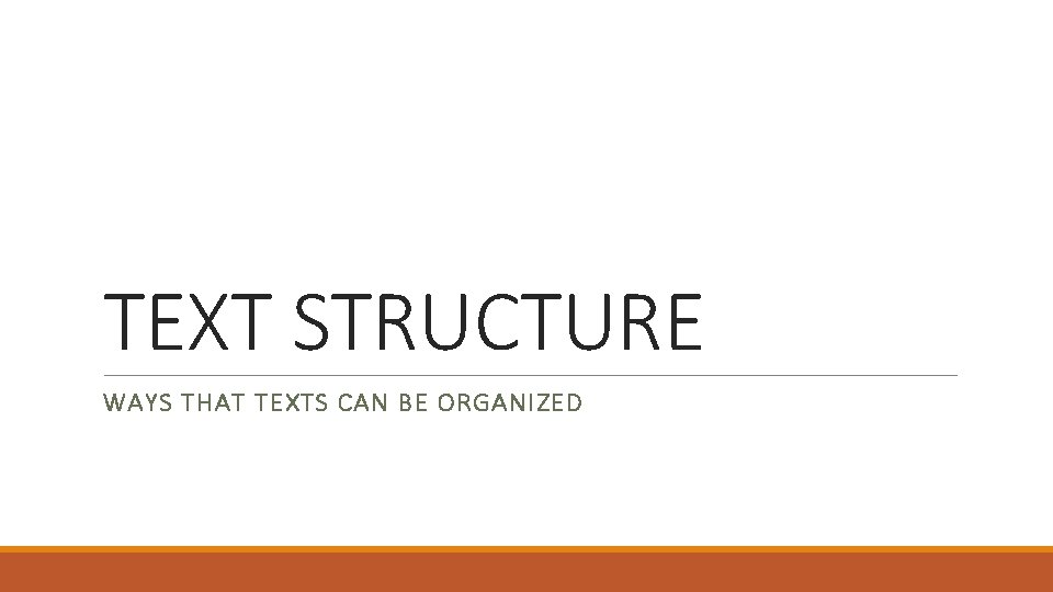 TEXT STRUCTURE WAYS THAT TEXTS CAN BE ORGANIZED 