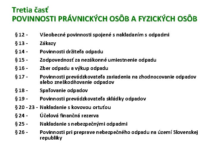 Tretia časť POVINNOSTI PRÁVNICKÝCH OSȎB A FYZICKÝCH OSȎB § 12 § 13 § 14