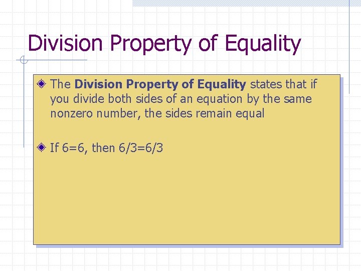 Division Property of Equality The Division Property of Equality states that if The Division