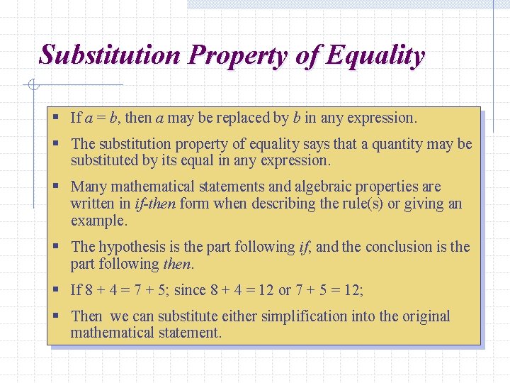 Substitution Property of Equality § If a = b, then a may be replaced