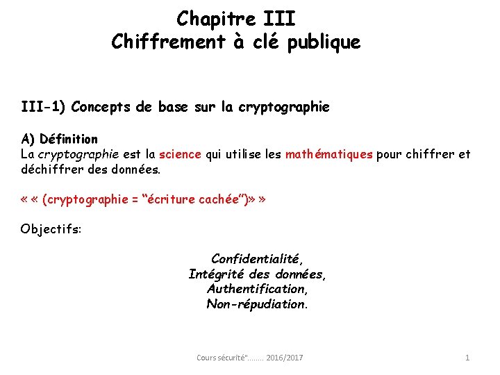 Chapitre III Chiffrement à clé publique III-1) Concepts de base sur la cryptographie A)