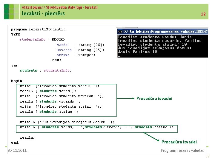 Atkārtojums / Strukturētie datu tipi - Ieraksti - piemērs 12 program ieraksti. Studenti; TYPE