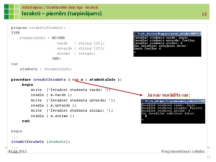 Atkārtojums / Strukturētie datu tipi - Ieraksti – piemērs (turpinājums) 13 program ieraksti. Studenti;