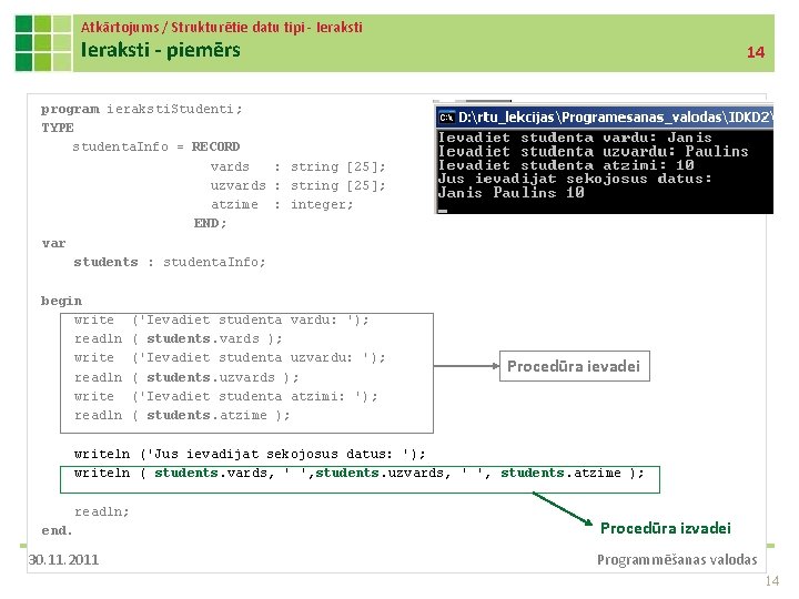 Atkārtojums / Strukturētie datu tipi - Ieraksti - piemērs 14 program ieraksti. Studenti; TYPE