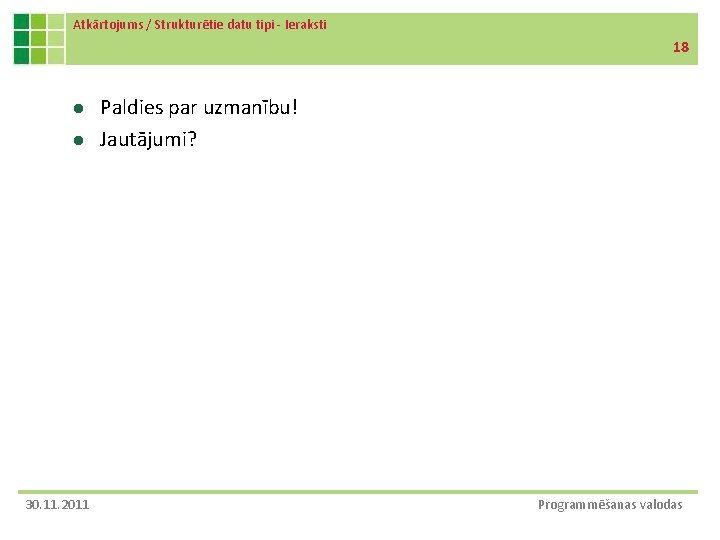 Atkārtojums / Strukturētie datu tipi - Ieraksti 18 l l 30. 11. 2011 Paldies