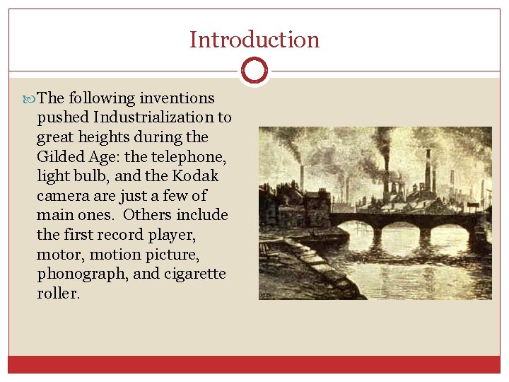 Introduction The following inventions pushed Industrialization to great heights during the Gilded Age: the