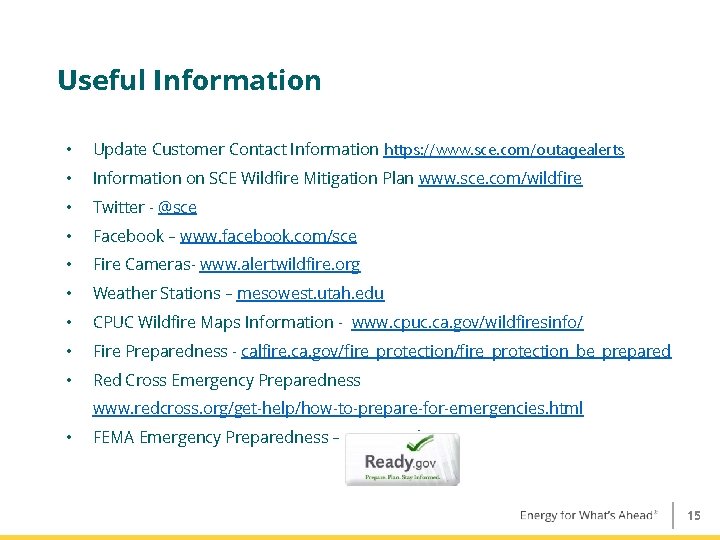 Useful Information • Update Customer Contact Information https: //www. sce. com/outagealerts • Information on