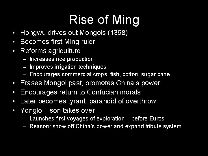 Rise of Ming • Hongwu drives out Mongols (1368) • Becomes first Ming ruler Rise of Ming • Hongwu drives out Mongols (1368) • Becomes first Ming ruler