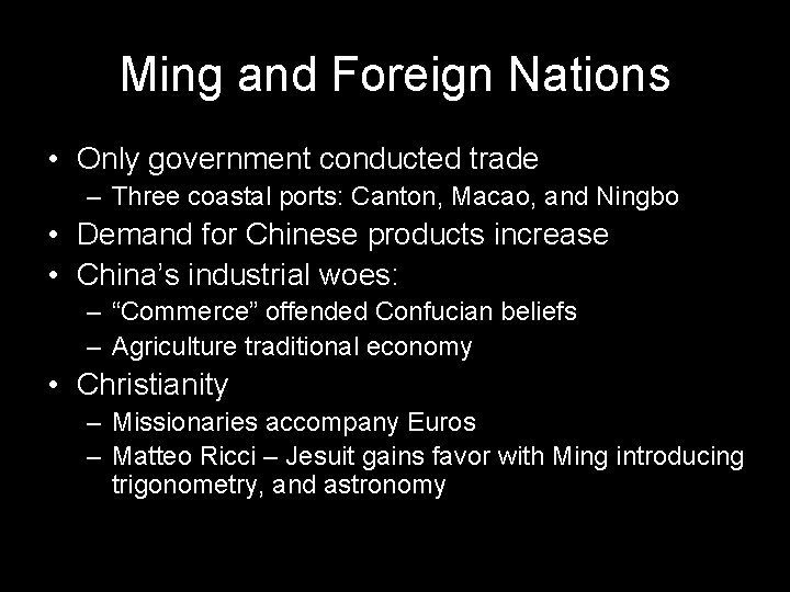Ming and Foreign Nations • Only government conducted trade – Three coastal ports: Canton, Ming and Foreign Nations • Only government conducted trade – Three coastal ports: Canton,