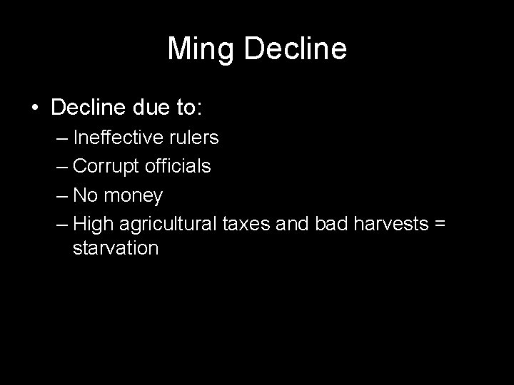 Ming Decline • Decline due to: – Ineffective rulers – Corrupt officials – No Ming Decline • Decline due to: – Ineffective rulers – Corrupt officials – No