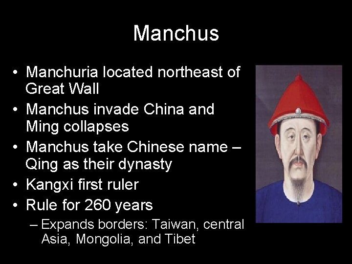 Manchus • Manchuria located northeast of Great Wall • Manchus invade China and Ming Manchus • Manchuria located northeast of Great Wall • Manchus invade China and Ming