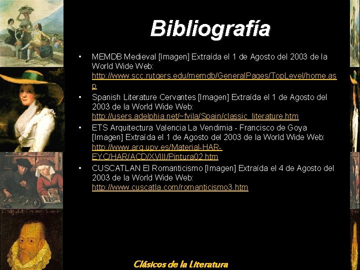 Bibliografía • • MEMDB Medieval [Imagen] Extraída el 1 de Agosto del 2003 de
