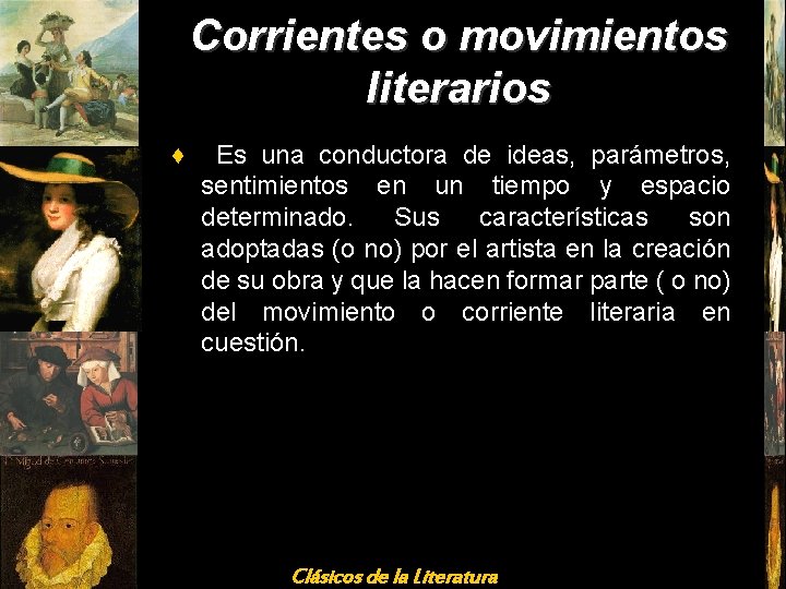 Corrientes o movimientos literarios ♦ Es una conductora de ideas, parámetros, sentimientos en un