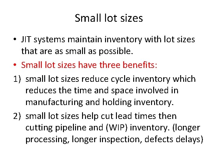 Small lot sizes • JIT systems maintain inventory with lot sizes that are as