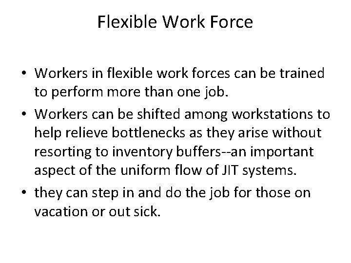 Flexible Work Force • Workers in flexible work forces can be trained to perform