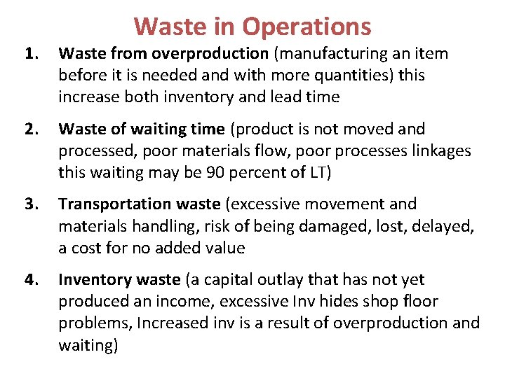 Waste in Operations 1. Waste from overproduction (manufacturing an item before it is needed