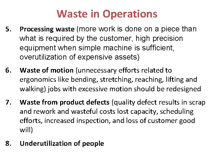 Waste in Operations 5. Processing waste (more work is done on a piece than