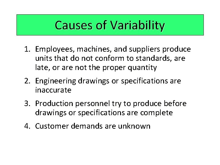 Causes of Variability 1. Employees, machines, and suppliers produce units that do not conform