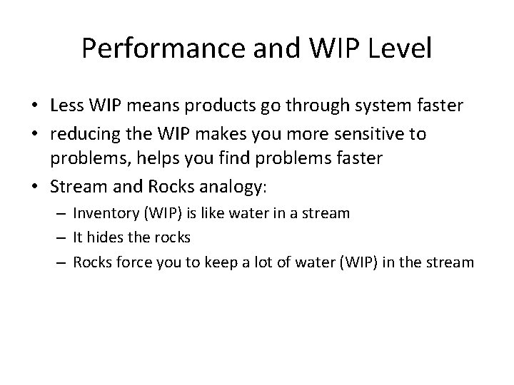 Performance and WIP Level • Less WIP means products go through system faster •