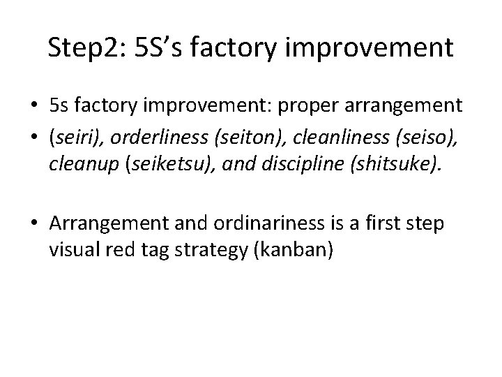 Step 2: 5 S’s factory improvement • 5 s factory improvement: proper arrangement •