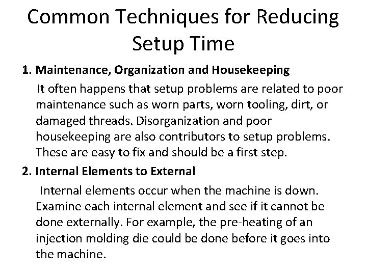 Common Techniques for Reducing Setup Time 1. Maintenance, Organization and Housekeeping It often happens