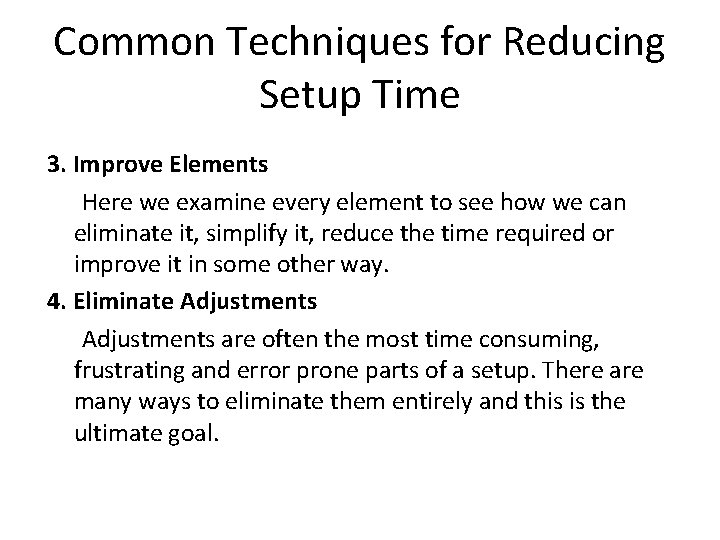 Common Techniques for Reducing Setup Time 3. Improve Elements Here we examine every element