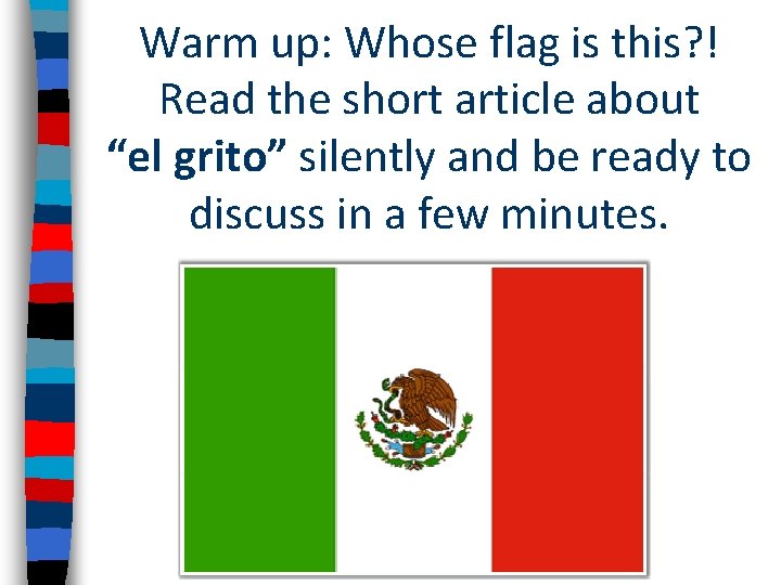 Warm up: Whose flag is this? ! Read the short article about “el grito”